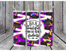 Load image into Gallery viewer, Its a beautiful day to teach students tumbler