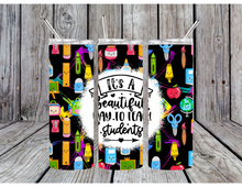 Load image into Gallery viewer, Its a beautiful day to teach students tumbler