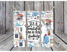 Load image into Gallery viewer, Its a beautiful day to teach students tumbler