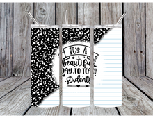 Load image into Gallery viewer, Its a beautiful day to teach students tumbler