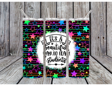 Load image into Gallery viewer, Its a beautiful day to teach students tumbler