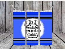 Load image into Gallery viewer, Its a beautiful day to teach students tumbler