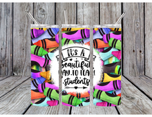 Load image into Gallery viewer, Its a beautiful day to teach students tumbler