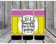 Load image into Gallery viewer, Its a beautiful day to teach students tumbler