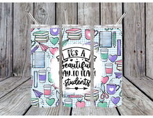 Load image into Gallery viewer, Its a beautiful day to teach students tumbler