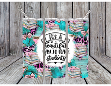 Load image into Gallery viewer, Its a beautiful day to teach students tumbler
