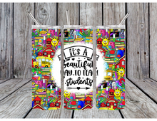 Load image into Gallery viewer, Its a beautiful day to teach students tumbler