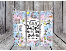 Load image into Gallery viewer, Its a beautiful day to teach students tumbler