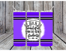 Load image into Gallery viewer, Its a beautiful day to teach students tumbler