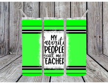 Load image into Gallery viewer, My favorite people call me teacher tumblers