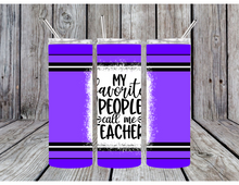 Load image into Gallery viewer, My favorite people call me teacher tumblers