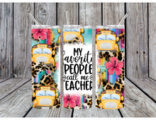 Load image into Gallery viewer, My favorite people call me teacher tumblers