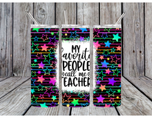 Load image into Gallery viewer, My favorite people call me teacher tumblers