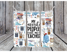 Load image into Gallery viewer, My favorite people call me teacher tumblers