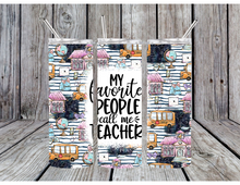Load image into Gallery viewer, My favorite people call me teacher tumblers
