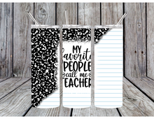 Load image into Gallery viewer, My favorite people call me teacher tumblers