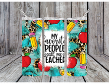 Load image into Gallery viewer, My favorite people call me teacher tumblers