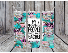 Load image into Gallery viewer, My favorite people call me teacher tumblers