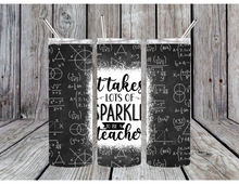 Load image into Gallery viewer, It takes a lot of sparkle to be a teacher tumblers