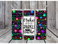Load image into Gallery viewer, It takes a lot of sparkle to be a teacher tumblers