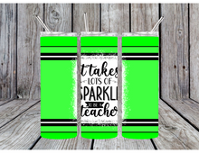 Load image into Gallery viewer, It takes a lot of sparkle to be a teacher tumblers
