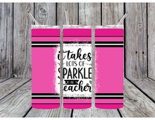 Load image into Gallery viewer, It takes a lot of sparkle to be a teacher tumblers