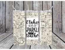 Load image into Gallery viewer, It takes a lot of sparkle to be a teacher tumblers