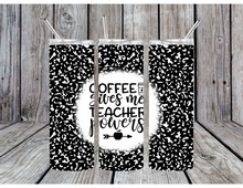 Load image into Gallery viewer, Coffee give me teacher powers tumbler