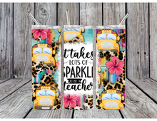 Load image into Gallery viewer, It takes a lot of sparkle to be a teacher tumblers