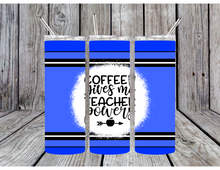 Load image into Gallery viewer, Coffee give me teacher powers tumbler