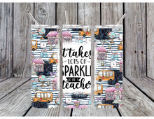 Load image into Gallery viewer, It takes a lot of sparkle to be a teacher tumblers
