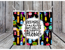 Load image into Gallery viewer, Because teachers can't live on apples alone tumblers