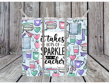 Load image into Gallery viewer, It takes a lot of sparkle to be a teacher tumblers