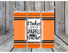 Load image into Gallery viewer, It takes a lot of sparkle to be a teacher tumblers