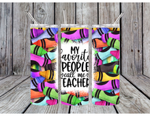 Load image into Gallery viewer, My favorite people call me teacher tumblers