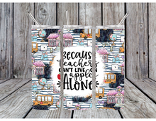 Load image into Gallery viewer, Because teachers can't live on apples alone tumblers