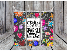 Load image into Gallery viewer, It takes a lot of sparkle to be a teacher tumblers