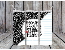 Load image into Gallery viewer, Because teachers can't live on apples alone tumblers