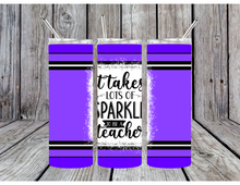Load image into Gallery viewer, It takes a lot of sparkle to be a teacher tumblers