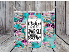 Load image into Gallery viewer, It takes a lot of sparkle to be a teacher tumblers