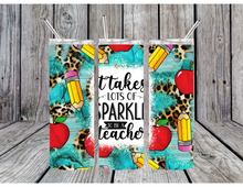 Load image into Gallery viewer, It takes a lot of sparkle to be a teacher tumblers