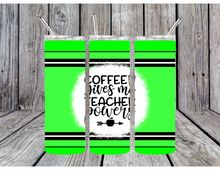 Load image into Gallery viewer, Coffee give me teacher powers tumbler