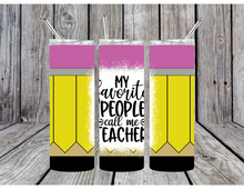 Load image into Gallery viewer, My favorite people call me teacher tumblers
