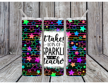 Load image into Gallery viewer, It takes a lot of sparkle to be a teacher tumblers
