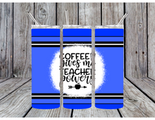 Load image into Gallery viewer, Coffee give me teacher powers tumbler
