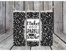 Load image into Gallery viewer, It takes a lot of sparkle to be a teacher tumblers
