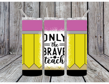 Load image into Gallery viewer, Only the brave teach tumblers
