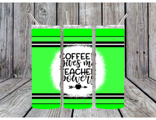 Load image into Gallery viewer, Coffee give me teacher powers tumbler
